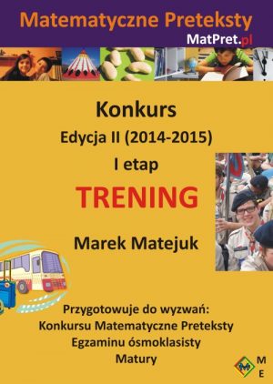 E-book z zadaniami 1 etapu Konkursu Matematyczne Preteksty edycji II (2014-2015)