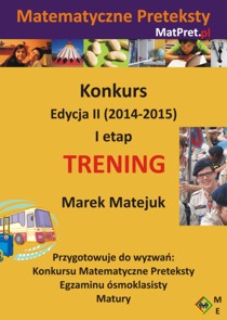 Archiwalne zadania treningowe I etapu Konkursu Matematyczne Preteksty edycji II (2014-2015)