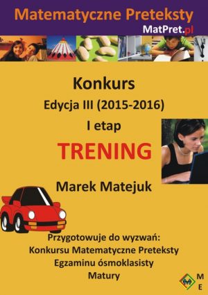 E-book z zadaniami 1 etapu Konkursu Matematyczne Preteksty edycji III (2015-2016)