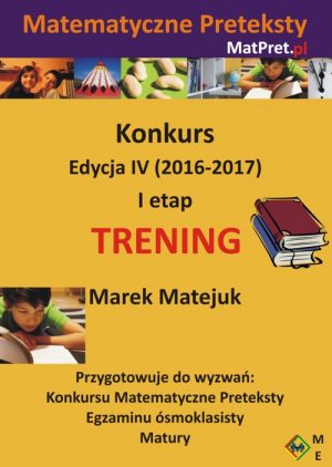 Archiwalne zadania treningowe I etapu Konkursu Matematyczne Preteksty edycji IV (2016-2017)